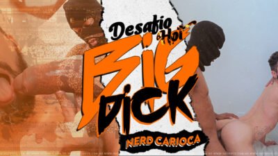 Desafio Hot Big Dick com Nerd Carioca
