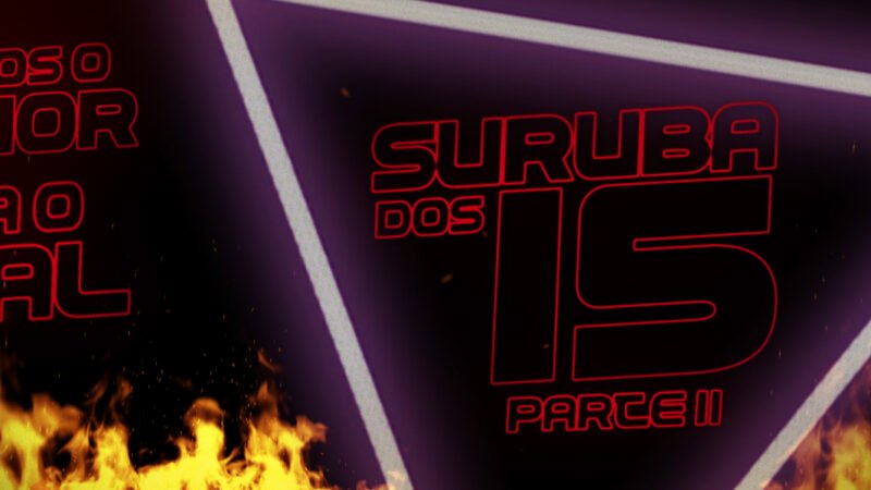 Suruba dos 15 – Parte II