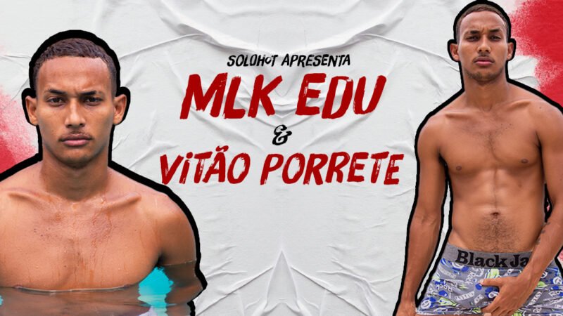 Solohot – Mlk Edu e Vitão Porrete