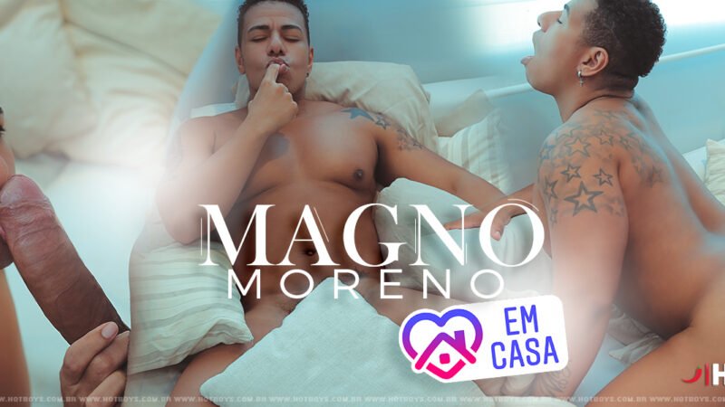 Moreno se deliciando na pica do dotado – #EMCASA