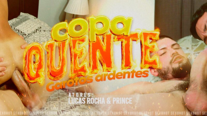 Copa quente, safados ardentes!